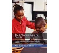 The IEP Survival Guide For Parents: A Step-by-Step Roadmap to Advocating for Your Child’s Education