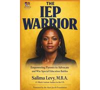 The IEP Warrior: Empowering Parents to Advocate and Win Special Education Battles