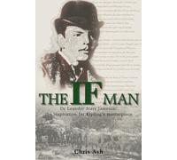 The If Man: Dr. Leander Starr Jameson, the Inspiration for Kipling's Masterpiece