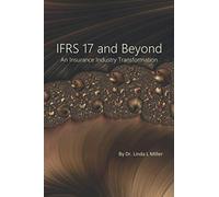The IFRS 17 & Beyond: An Insurance Industry Transformation