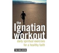 The Ignatian Workout: Daily Spiritual Exercises for a Healthy Faith