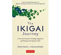 The Ikigai Journey: A Practical Guide to Finding Happiness and Purpose the Japan