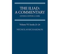 The Iliad: A Commentary: Volume VI: Books 21-24: A Commentary: Volume 6, Books 21-24