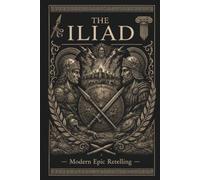 The Iliad: A Tale of Wrath and Glory (Mythress Mythic Line)
