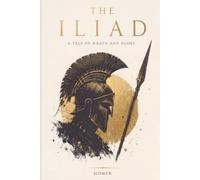 The Iliad: A Tale of Wrath and Glory (Mythress Mythic Line)