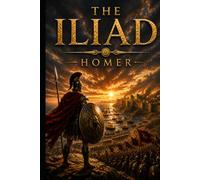 The Iliad: Abridged Edition: The Complete Story in One-Quarter Length - All 24 Books, Key Speeches & Dialogues Retained (Great Epics Abridged)