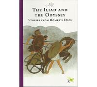 The Iliad and the Odyssey Stories From Homer's Epics