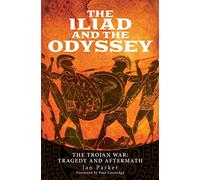 The Iliad and the Odyssey: The Trojan War: Tragedy and Aftermath