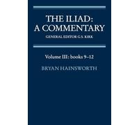 The Iliad: Commentary v3 Bk 9-12: A Commentary: Volume 3, Books 9-12