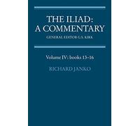 The Iliad: Commentary v4 Bk 13-16: A Commentary: Volume 4, Books 13-16