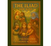 The Iliad for Kids (Classics for Kids)