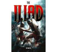 The Iliad Homer: A New Accessible English Translation by Robert Henry Dawson