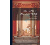 The Iliad In English Verse