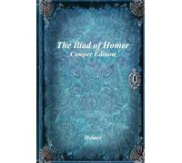 The Iliad of Homer: Cowper Edition
