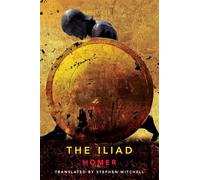 The Iliad: (The Stephen Mitchell Translation)