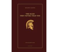 The Iliad They Never Told You: The war through the eyes of the women who paid for it (The Classics They Never Told You)