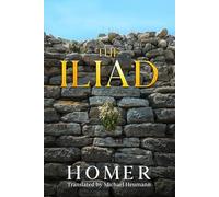 The Iliad: Translated by Michael Heumann