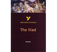 The Iliad: York Notes Advanced - everything you need to study and prepare for the 2025 and 2026 exams