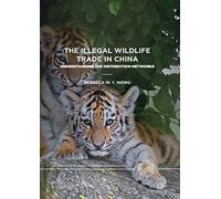 The Illegal Wildlife Trade in China: Understanding The Distribution Networks (Palgrave Studies in Green Criminology)