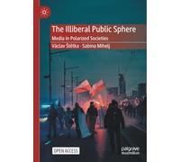 The Illiberal Public Sphere: Media in Polarized Societies