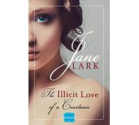 The Illicit Love of a Courtesan: A steamy historical romance in racy regency london: Book 1 (The Marlow Family Secrets)