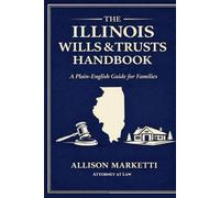 The Illinois Wills & Trusts Handbook: A Plain-English Guide for Illinois Families