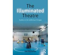 The Illuminated Theatre: Studies on the Suffering of Images