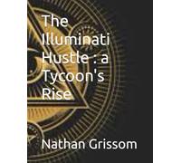 The Illuminati Hustle : a Tycoon's Rise (Pathways of Revelation)