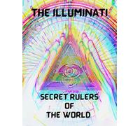The Illuminati Secret Rulers of the World