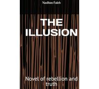 THE ILLUSION: Novel of rebellion and truth