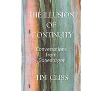 The Illusion of Continuity: Conversations From Copenhagen