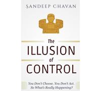 The Illusion of Control (Edition01): A Structural Lens on Action, Agency, and Freedom