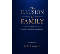 The Illusion of Family: Breaking the Myth of Belonging