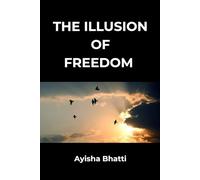 The Illusion of Freedom: Understanding the Limits That Shape Our Lives