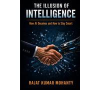 THE ILLUSION OF INTELLIGENCE: How AI Deceives and How to Stay Smart
