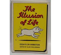 The Illusion of Life: Essays on Animation
