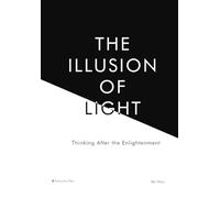 The Illusion of Light: Thinking After the Enlightenment