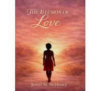 THE ILLUSION OF LOVE: Recognizing the Difference Between Real Love and Emotional Deception