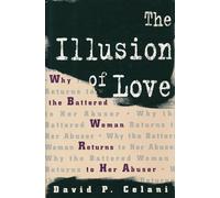 The Illusion of Love: Why the Battered Woman Returns to Her Abuser