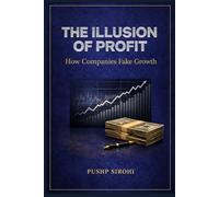 The Illusion of Profit: How Companies Fake Growth