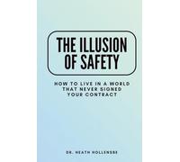The Illusion Of Safety: How To Live In A World That Never Signed Your Contract