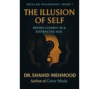 The Illusion of Self: Seeing Clearly in a Distracted Age (Secular Philosophy (Clear Seeing) Series)