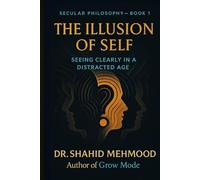 The Illusion of Self: Seeing Clearly in a Distracted Age (Secular Philosophy (Clear Seeing) Series)
