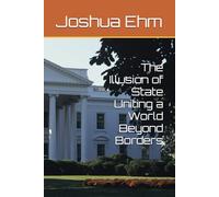 The Illusion of State Uniting a World Beyond Borders