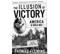 The Illusion of Victory: America In World War I