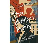 The Illusion Party: The Hidden Pact Behind America’s Two Parties