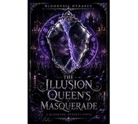 THE ILLUSION QUEEN'S MASQUERADE: A Bloodveil Dynasty Novel: 6