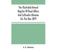 The Illustrated Annual Register Of Rural Affairs And Cultivator Almanac For The Year 1879