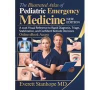 The Illustrated Atlas of Pediatric Emergency Medicine: A 2026 Visual Reference to Rapid Diagnosis, Triage, Stabilization, and Confident Bedside Decisions