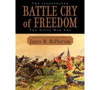 The Illustrated Battle Cry of Freedom: The civil war era by McPherson (English)
